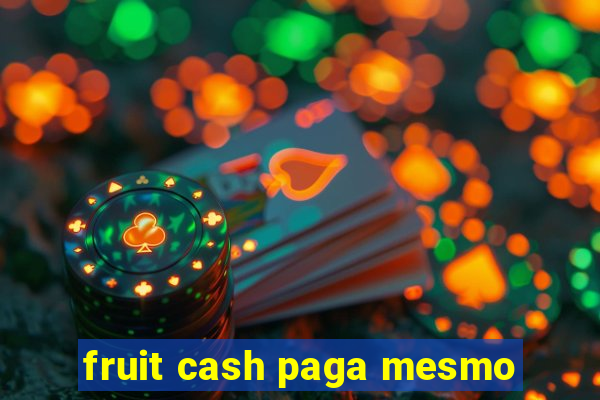 fruit cash paga mesmo